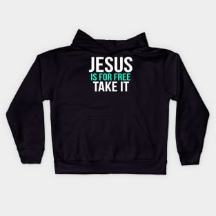 Jesus Is For Free Take It Cool Motivational Christian Kids Hoodie